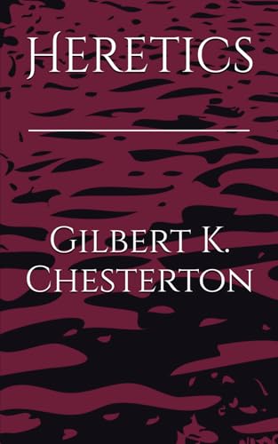 Heretics: Critiques of Modern Thought by Chesterton