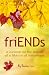friENDs: A Memoir on the Impact of a Lifetime of Friendships