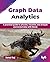 Graph Data Analytics: A practical guide to process, visualize, and analyze connected data with Neo4j (English Edition)