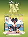Mama, What Is Autism?: A Coloring & Activity Book About Autism for Kids Ages 2–7
