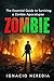 The Essential Guide to Surviving a Zombie Apocalypse by Ignacio Heredia