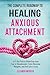 The Complete Roadmap to HEALING ANXIOUS ATTACHMENT by Eleanor Mercer