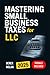 Mastering Small Business Taxes for LLC by Derek Nolan