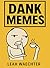 FUNNY AS HECK - Dank Mémés for the Unhinged by Leah Waechter