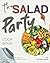 The Salad Party Cookbook: E...