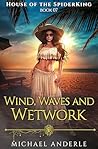 Wind, Waves, and Wetwork by Michael Anderle