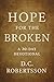 Hope For The Broken: A 30-Day Devotional for Healing Heartbreak, Grief, and Finding Hope (30-Day Journeys: Navigating Life's Tough Seasons with Faith)