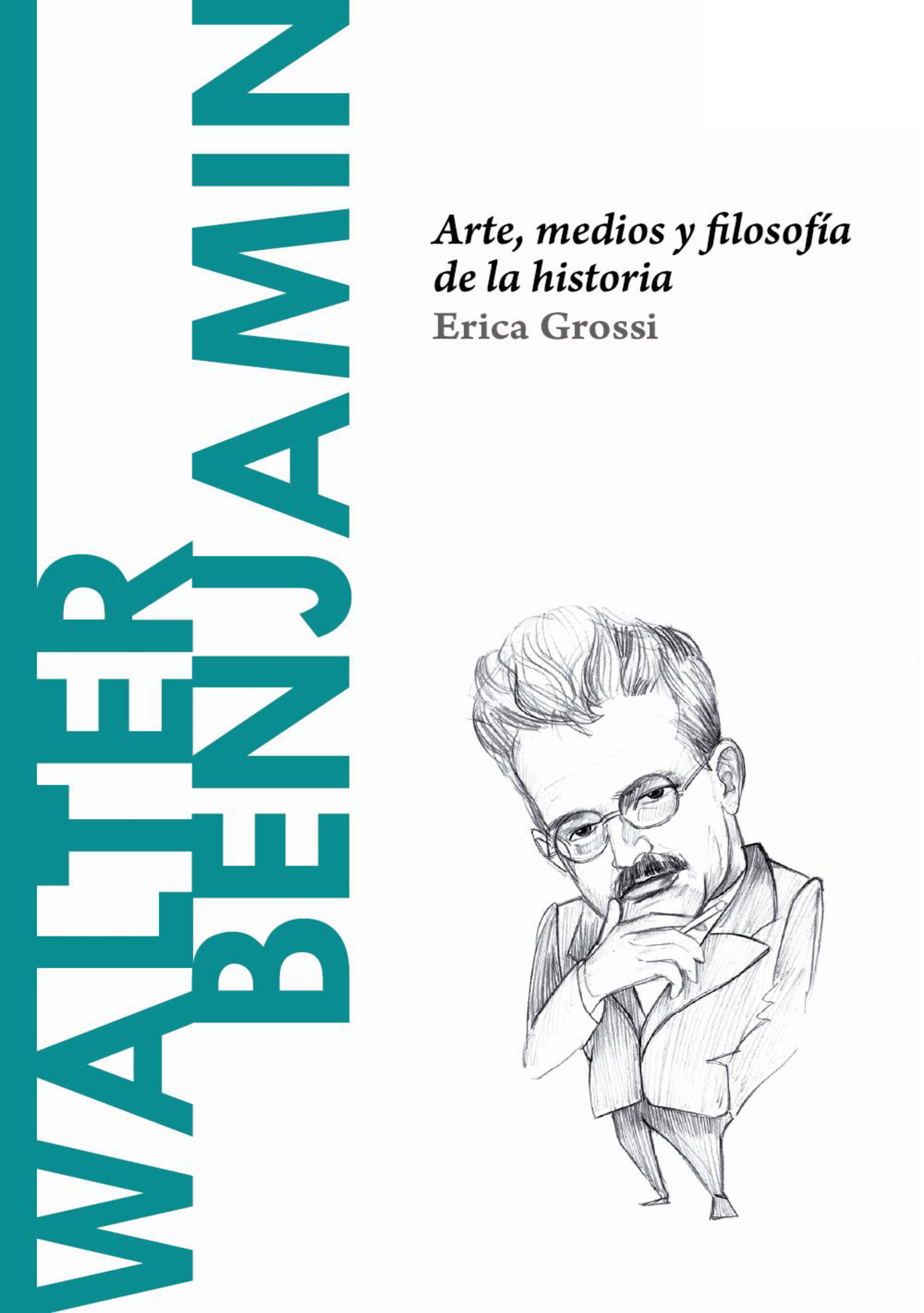Walter Benjamin: Arte, medios y filosofía de la historia (Descubrir la Filosofía, #62)