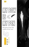 My Bow Is My Pen: Whispers from the Stable of the Soul