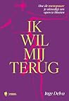 Ik wil mij terug:...
