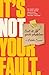 It's Not Your Fault, But It Is Your Problem by Peter Dunn