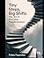 Tiny Steps, Big Shifts: The Art of Everyday Transformation: For the over-thinkers, the lost, the stuck, and the “I swear I’m gonna start Monday” crew.