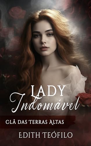 Lady Indomável: Clã das Terras Altas (Trilogia Irmãos Macduff Livro 3) (Portuguese Edition)