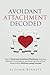 Avoidant Attachment Decoded...