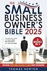 The Small Business Owner's Bible: [3 in 1] The Ultimate Guide on How to Start, Run, and Grow your LLC or S-Corp | Including Everything You Need to Know About Quickbooks