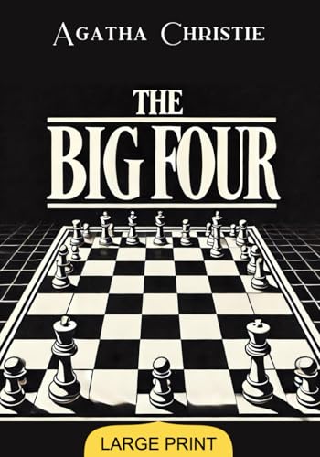 The Big Four (Large Print Edition): A mystery of espionage and crime confronting a global network