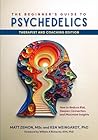 The Beginner's Guide to Psychedelics: Therapist/Coach Edition The Beginner's Guide to Psychedelics: Therapist/Coach Edition