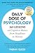 Daily Dose of Psychology: 365 Lessons on Cognitive Biases from Headlines to History