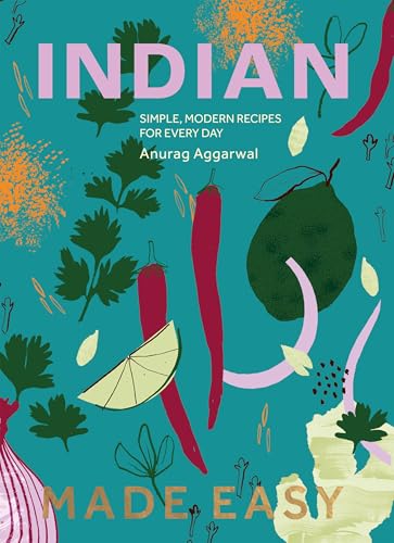 Indian Made Easy: Simple, Modern Recipes for Every Day (Kindle Edition)