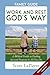 Work and Rest God's Way Family Guide: A Biblical Guide to Finding Joy and Purpose in All You Do