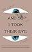 And So I Took Their Eye by Ben C. Davies And So I Took Their Eye by Ben C. Davies