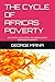 THE CYCLE OF AFRICAS POVERT...