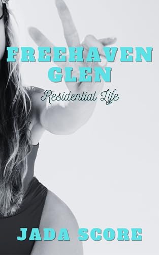 Freehaven Glen: A Free Use Community: Residential Life (Freehaven Glen: A Free Use Community Series Book 1)