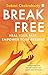 Break Free: Heal Your Past,...