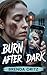 Burn After Dark: A Night Sh...