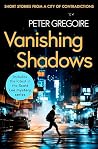 Vanishing Shadows: Ten Stories of Justice, Betrayal and the Shadows Between