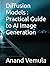 Diffusion Models : Practical Guide to AI Image Generation