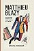 MATTHIEU BLAZY: Is He Redef...