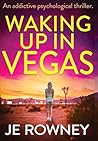 Waking Up In Vegas by J E Rowney