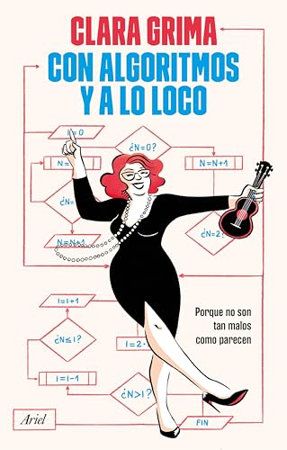 Con algoritmos y a lo loco: Porque no son tan malos como parecen (Kindle Edition)