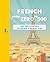 French From Zero to 500: Learn 500 French words the easy way in five words a day (French and English Edition)