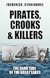 Pirates, Crooks & Killers: The Dark Side of the Great Lakes