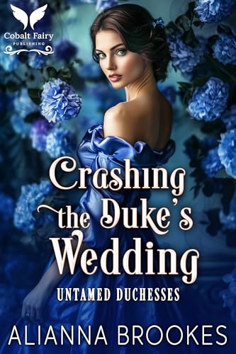 Crashing the Duke’s Wedding (Untamed Duchesses #1)