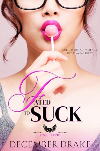Fated to Suck (Rogue Cupid Book 2)