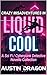 Crazy Misadventures In Liquid Cool by Austin Dragon