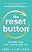 The Reset Button: Reflect, Reset, and Reinvent Your Life
