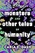Monsters and Other Tales of Humanity