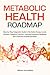 Metabolic Health Roadmap: S...