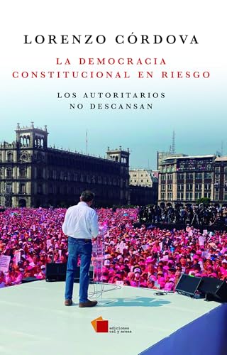 La democracia constitucional en riesgo: Los autoritarios no descansan (Spanish Edition)