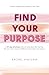 Find Your Purpose: A 20-day...