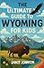 The Ultimate Guide to Wyomi...