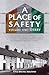 A Place of Safety (vol. one...
