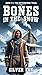 Bones in the Snow: Book 3 o...