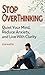 Stop Overthinking: Quiet Your Mind, Reduce Anxiety, and Live with Clarity