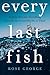 Every Last Fish: A Deep Div...