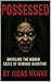 Possessed: Unveiling the Hi...